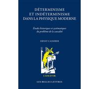 Déterminisme et Indéterminisme dans la Physique moderne Études historiques et systématiques du problème de la causalité - Ernst Cassirer - Belles Lettres - broché - Etude