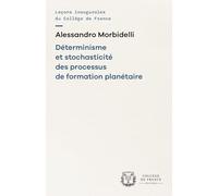 Déterminisme et stochasticité des processus de formation planétaire