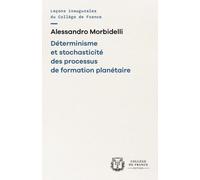 Déterminisme et stochasticité des processus de formation planétaire