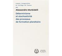 Déterminisme et stochasticité des processus de formation planétaire