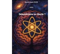 Déterminisme ou liberté ?