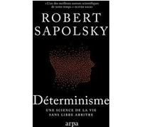 Déterminisme - Une science de la vie sans libre arbitre Robert Sapolsky (Auteur), Eric Loonis (Traduction)