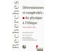 Déterminismes et complexités : du physique à l'éthique: Autour d'Henri Atlan