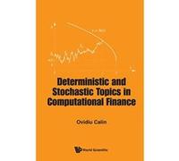 Deterministic and Stochastic Topics in Computational Finance - [Livre en VO] Ovidiu Calin (Auteur)