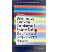 Deterministic Kinetics in Chemistry and Systems Biology: The Dynamics of Complex Reaction Networks