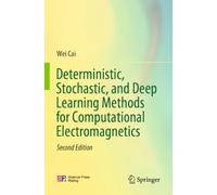 Deterministic, Stochastic, and Deep Learning Methods for Computational Electromagnetics