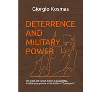 DETERRENCE AND MILITARY POWER: The Greek and Turkish Armies in August 1922. A Military Comparison at the Battle of ‘Dumlupinar’