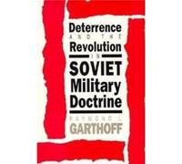 Deterrence and the Revolution in Soviet Military Doctrine by Raymond L. Garthoff Raymond L. Garthoff (Auteur)
