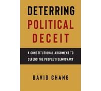 Deterring Political Deceit A Constitutional Argument to Defend the People's Democracy - David Chang - NYU Press - ebook (ePub) - Livre