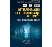 Déterritorialité et a-territorialité de l’impôt Nicolas Yenoussi (Collection dirigée par), Wehelmine Aguemon (Collection dirigée par), Nicaise Médé (Collection dirigée par), Romuald Wadagni (Préface)