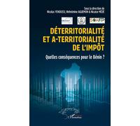 Déterritorialité et a-territorialité de l’impôt Quelles conséquences pour le Bénin ? - Nicolas Yenoussi - L'harmattan - broché - Etude