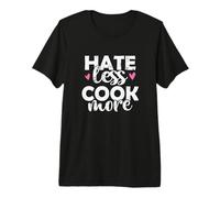 Détestez Moins Cuisinez Plus Cuisinez Cuisine T-Shirt Haut de Gamme