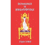 Dethroned in Knightsbridge - Silvia Lemos - Troubador Publishing - ebook (ePub) - Livre