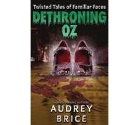 Dethroning Oz (Twisted Tales Of Familiar Faces)