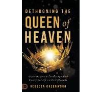 Dethroning The Queen Of Heaven