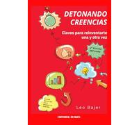 Detonando Creencias: Claves para reinventarte una y otra vez