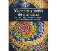D'etonnants motifs de mandalas-Motifs Créatifs à Colorier Anti Stress pour Adultes