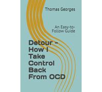 Detour - How I Take Control Back From OCD: An Easy-to-Follow Guide