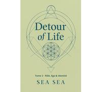 DETOUR OF LIFE: Tome II - Rôle, Ego & Identité