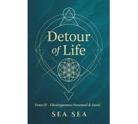 DETOUR OF LIFE: Tome III - Développement Personnel & Santé
