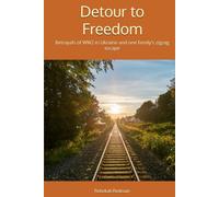 Detour to Freedom: Betrayals of WW2 in Ukraine and one family's zigzag escape