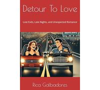 Detour To Love: Lost Exits, Late Nights, and Unexpected Romance