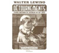 Détournements: L'album inattendu de l'actualité du XXIe siècle