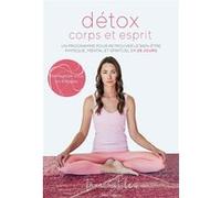 Détox corps et esprit: Un programme pour retrouver le bien-être physique, mental et spirituel en 28 jours