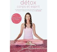 Détox corps et esprit: Un programme pour retrouver le bien-être physique, mental et spirituel en 28 jours