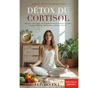 DÉTOX DU CORTISOL: 5 LIVRES EN 1 - Retrouvez votre énergie, votre équilibre hormonal et éliminez la graisse viscérale. Réduisez l’inflammation et améliorez votre vie. +150 RECETTES & E-BOOK