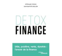 Detox finance: Utile, positive, verte, durable : l'avenir de la finance