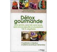 Détox gourmande sans gluten, sans lait, sans oeufs, sans sucres ajoutés ni cholestérol, 100% végétal