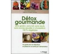 Détox gourmande sans gluten, sans lait, sans oeufs, sans sucres ajoutés ni cholestérol, 100% végétal