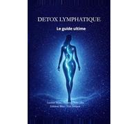detox lymphatique: le guide ultime