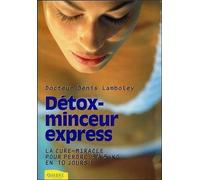 Détox-minceur express - La cure-miracle pour perdre 3 à 5 kilos en 10 jours ! La cure miracle pour perdre 3 à 5 kilos en 10 jours - Denis Lamboley - Ambre Eds - broché - Guide