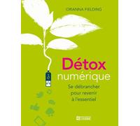 Détox Numérique - Se Débrancher Pour Revenir À L'essentiel
