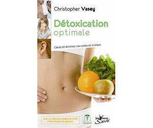 Détoxication optimale : Gérez et éliminez vos colles et cristaux de Vasey. Christopher (2011) Broché