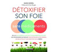 Détoxifier son foie sans médicaments: De A à Z les aliments plantes et huiles essentielles alliés
