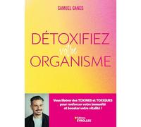 Détoxifiez votre organisme – Libérez-vous des toxines et boostez votre immunité et vitalité