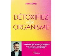 Détoxifiez votre organisme – Libérez-vous des toxines et boostez votre immunité et vitalité