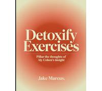 Detoxify Exercises: Pillar the thoughts of Aly Cohen's insight