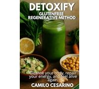 Detoxify - GlutenFree Regenerative Method: Cleanse your body, repair your energy, and feel alive again.