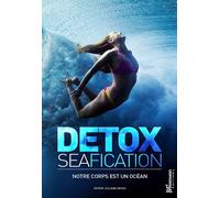 Detoxseafication Notre corps est un océan - Guillaume Barucq - Surf Prevention - broché - Guide