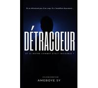 Détracoeur: Le récit bouleversant d'un combat invisible contre la dépression et l'anxiété