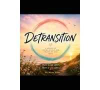 Detransition: A Personal Story of Losing Myself and Finding My Way Back