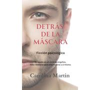 Detrás de la Máscara: Atrapada en un ciclo de engaños, debe liberarse para encontrarse a sí misma.
