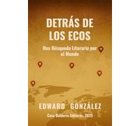 Detrás de los Ecos: Una Búsqueda Literaria por el Mundo