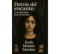 Detrás del encanto: La verdad sobre amar al narcisista