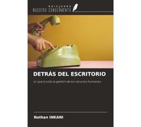 DETRÁS DEL ESCRITORIO: Lo que oculta la gestión de los recursos humanos