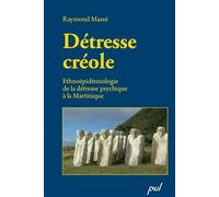 Détresse Créole - Ethnoépidémiologie De La Détresse Psychique À La Martinique